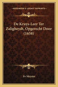portada De Kruys-Leer Ter Zaligheydt, Opgerecht Door (1658)