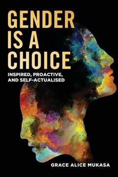 portada Gender is a Choice: Inspired Proactive, and Self-Actualized (en Inglés)