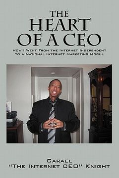 portada the heart of a ceo: how i went from the internet independent to a national internet marketing mogul (en Inglés)