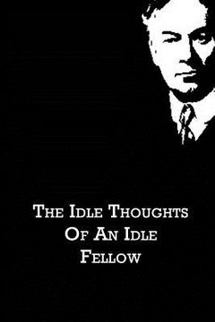 portada The Idle Thoughts Of An Idle Fellow (en Inglés)