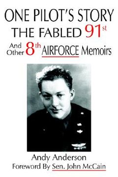 portada one pilot's story: the fabled 91st and other 8th airforce memoirs (en Inglés)