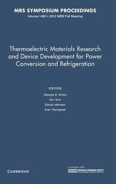 portada Thermoelectric Materials Research and Device Development for Power Conversion and Refrigeration: Volume 1490 (Mrs Proceedings) (en Inglés)