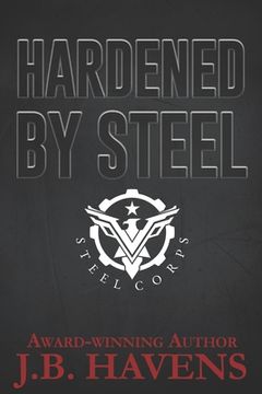 portada Hardened by Steel: Steel Corps Book Two (en Inglés)