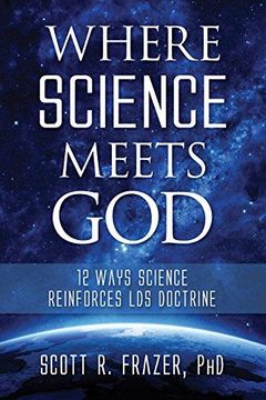 portada Where Science Meets God: 12 Ways Science Reinforces lds Doctrine (en Inglés)