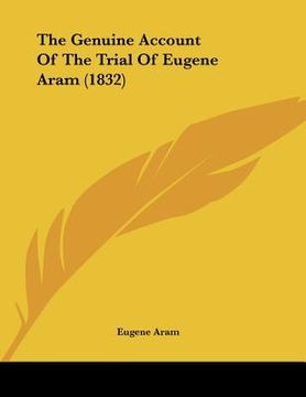 portada the genuine account of the trial of eugene aram (1832) (en Inglés)