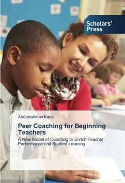 portada Peer Coaching for Beginning Teachers: A New Model of Coaching to Enrich Teacher Performance and Student Learning