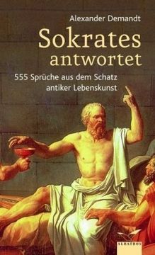 portada Sokrates Anwortet 555 Sprüche aus dem Schatz Antiker Lebenskunst (en Alemán)