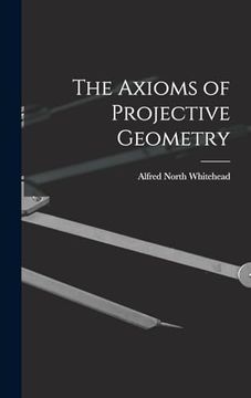 portada The Axioms of Projective Geometry (en Inglés)