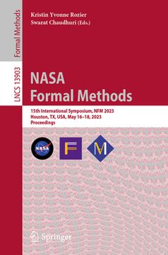 portada NASA Formal Methods: 15th International Symposium, Nfm 2023, Houston, Tx, Usa, May 16-18, 2023, Proceedings (en Inglés)