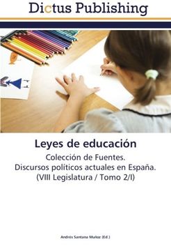 portada Leyes de educación: Colección de Fuentes.  Discursos políticos actuales en España.  (VIII Legislatura / Tomo 2/I)