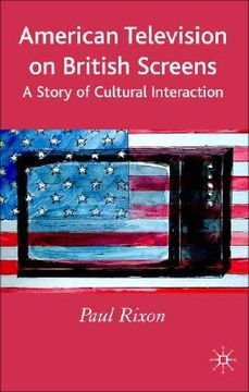 portada american television on british screens: a story of cultural interaction (en Inglés)