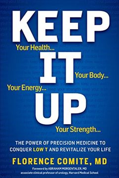 portada Keep it up: The Power of Precision Medicine to Conquer low t and Revitalize Your Life! (in English)