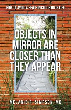 portada Objects in Mirror Are Closer Than They Appear: How to Avoid a Head-On Collision in Life
