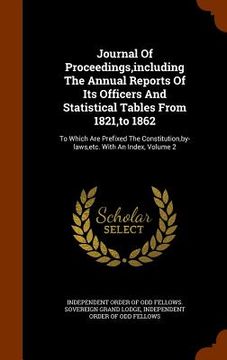 portada Journal Of Proceedings, including The Annual Reports Of Its Officers And Statistical Tables From 1821, to 1862: To Which Are Prefixed The Constitution (en Inglés)