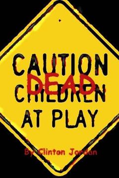 portada Caution Dead Children at Play (en Inglés)