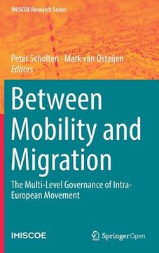 portada Between Mobility and Migration: The Multi-Level Governance of Intra-European Movement (in English)