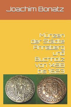 portada Münzen der Städte Annaberg und Buchholz von 1498 bis 1623 (en Alemán)