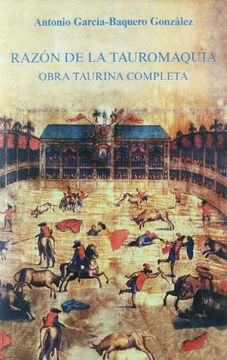 portada Razón de la Tauromaquia: Obra Taurina Completa: 10 (Colección Tauromaquia) (in Spanish)