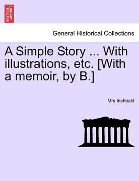 portada a simple story ... with illustrations, etc. [with a memoir, by b.]