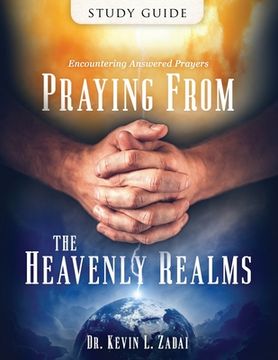 portada Study Guide: Praying From the Heavenly Realms: Encountering Answered Prayer (en Inglés)