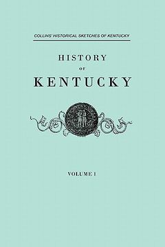 portada history of kentucky. collins' historical sketches of kentucky. in two volumes. volume i (en Inglés)