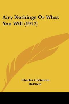 portada airy nothings or what you will (1917) (en Inglés)