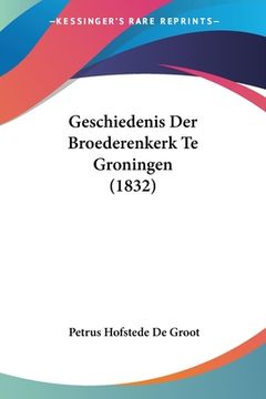 portada Geschiedenis Der Broederenkerk Te Groningen (1832)