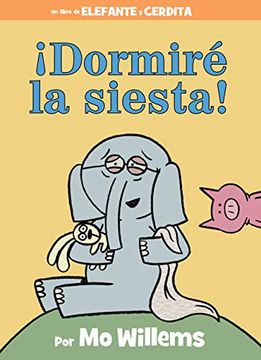 portada Dormiré la Siesta! (an Elephant and Piggie Book) (in Spanish)
