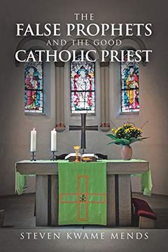 portada The False Prophets and the Good Catholic Priest (en Inglés)