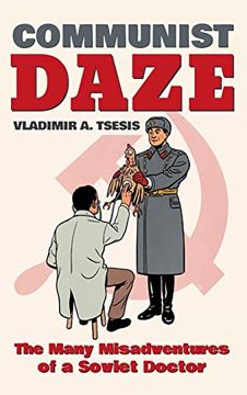 portada Communist Daze: The Many Misadventures of a Soviet Doctor (en Inglés)