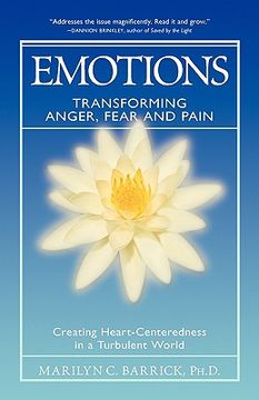 portada emotions: transforming anger, fear and pain: creating heart-centeredness in a turbulent world (in English)