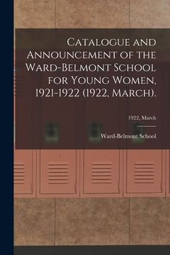 portada Catalogue and Announcement of the Ward-Belmont School for Young Women, 1921-1922 (1922, March).; 1922, March