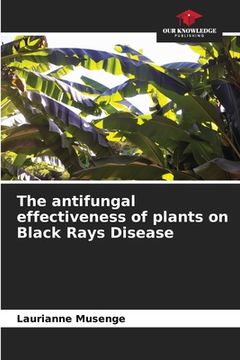 portada The antifungal effectiveness of plants on Black Rays Disease
