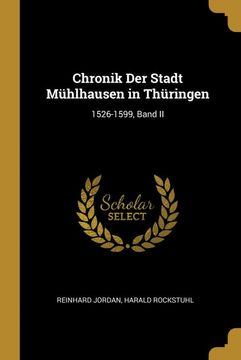 portada Chronik der Stadt Mühlhausen in Thüringen: 1526-1599, Band ii (en Alemán)