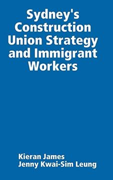 portada Sydney's Construction Union Strategy and Immigrant Workers (in English)