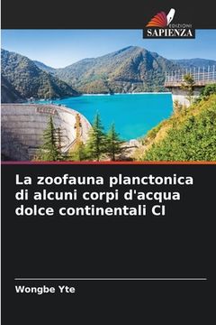 portada La zoofauna planctonica di alcuni corpi d'acqua dolce continentali CI (in Italian)