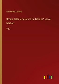 portada Storia Della Letteratura in Italia ne' Secoli Barbari: Vol. 1 (en Italiano)