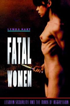 portada fatal women: lesbian sexuality and the mark of aggression (en Inglés)