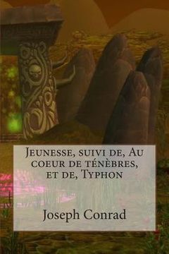portada Jeunesse, suivi de, Au coeur de tenebres, et de, Typhon (en Francés)