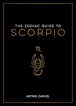 portada The Zodiac Guide to Scorpio: The Ultimate Guide to Understanding Your Star Sign, Unlocking Your Destiny and Decoding the Wisdom of the Stars (in English)