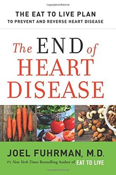 portada The End of Heart Disease: The Eat to Live Plan to Prevent and Reverse Heart Disease