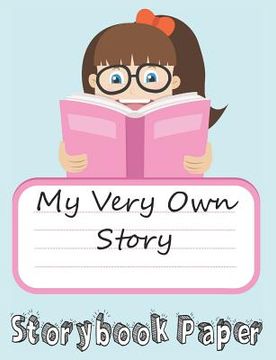 portada My Very Own Story: Girl Edition: Storybook Paper for Young Writers