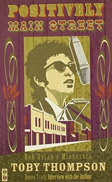 portada Positively Main Street: Bob Dylan's Minnesota (in English)