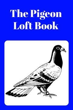 portada The Pigeon Loft Book: Racing and Breeding Loft Book With Blue Cover