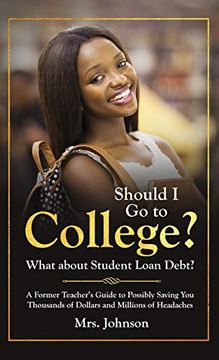 portada Should i go to College? What About Student Loan Debt? (en Inglés)