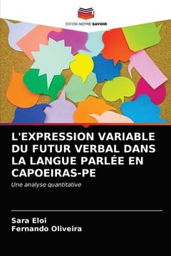 portada L'Expression Variable Du Futur Verbal Dans La Langue Parlée En Capoeiras-Pe