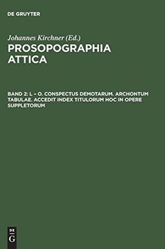 portada L - o. Conspectus Demotarum. Archontum Tabulae. Accedit Index Titulorum hoc in Opere Suppletorum: Aus - Prosopographia Attica, 2. (en Alemán)