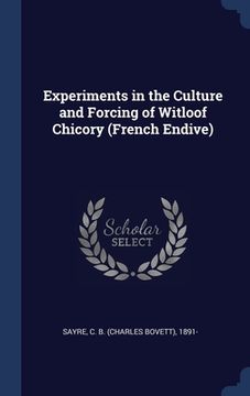 portada Experiments in the Culture and Forcing of Witloof Chicory (French Endive)