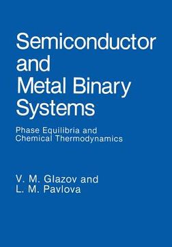 portada Semiconductor and Metal Binary Systems: Phase Equilibria and Chemical Thermodynamics (en Inglés)
