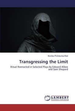 portada Transgressing the Limit: Ritual Reenacted in Selected Plays by Edward Albee and Sam Shepard